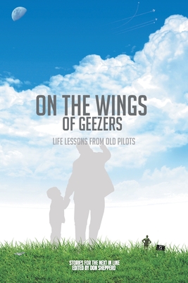 On the Wings of Geezers: Life Lessons from Old Pilots - The Friday Pilots