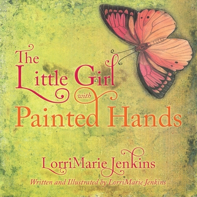 The Little Girl with Painted Hands - Lorrimarie Jenkins
