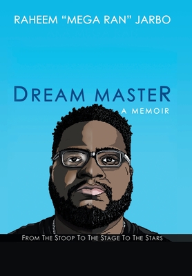 Dream Master: a Memoir: From the Stoop to the Stage to the Stars - Raheem Jarbo