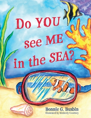 Do YOU see ME in the SEA? - Bonnie G. Busbin
