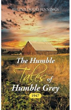 Coperta cărții 'The Humble Tales of Humble Grey: 1947 - Regina Dodd Jennings'