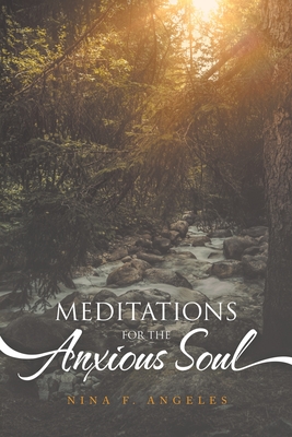 Meditations for the Anxious Soul - Nina F. Angeles