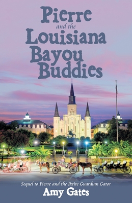 Pierre and the Louisiana Bayou Buddies - Amy Gates