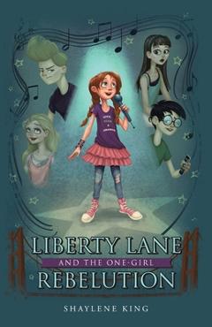 Coperta cărții 'Liberty Lane and the One-Girl Rebelution - Shaylene King'