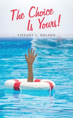 Coperta cărții 'The Choice Is Yours! - Tiffany L. Nelson'