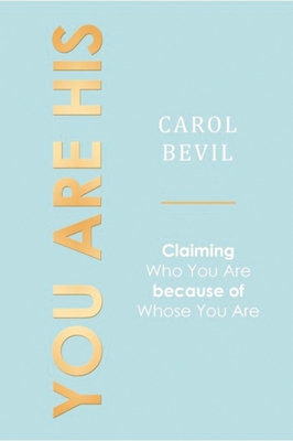 You Are His - Carol Bevil