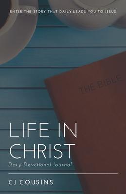 Life in Christ: Daily Devotional Journal - Cj Cousins