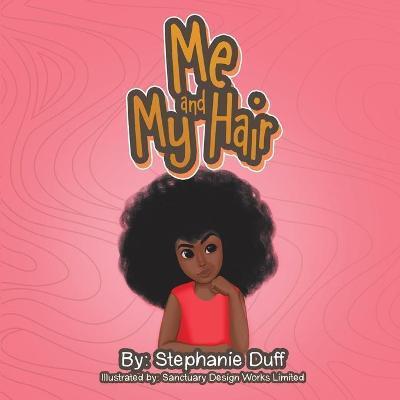 Me and My Hair - Stephanie Duff