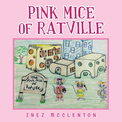Pink Mice of Ratville - Inez Mcclenton