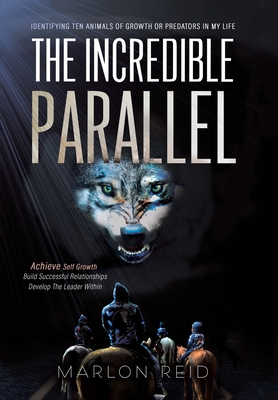 The Incredible Parallel: Identifying Ten Animals of Growth or Predators in My Life - Marlon Reid