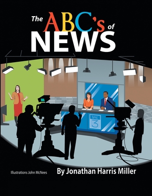 Coperta cărții 'The Abc's of News - Jonathan Harris Miller'