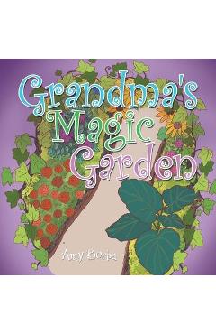 Poza produsului Grandma's Magic Garden - Amy Borba