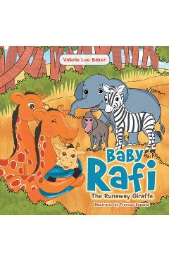 Coperta cărții 'Baby Rafi: The Runaway Giraffe - Valerie Lee Baker'