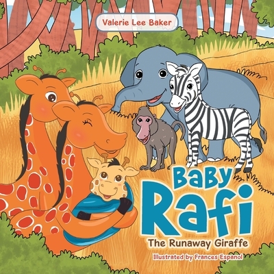 Baby Rafi: The Runaway Giraffe - Valerie Lee Baker