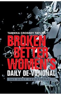 Coperta cărții 'Broken to Better Women's Daily De-Votional: 365 Daily Devotional - Tamieka Croskey Taylor'
