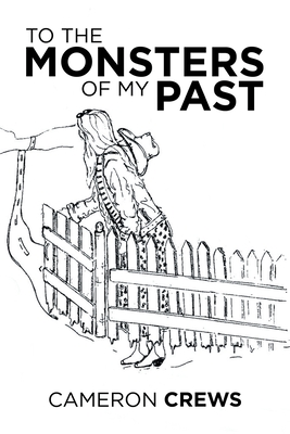 To the Monsters of My Past - Cameron Crews