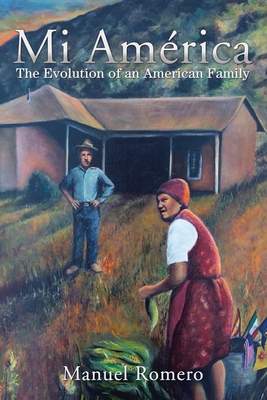 Mi Am�rica: The Evolution of an American Family - Manuel Romero
