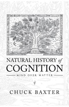 Poza produsului Natural History of Cognition: Mind over Matter - Chuck Baxter