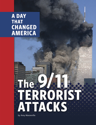 The 9/11 Terrorist Attacks: A Day That Changed America - Amy Maranville