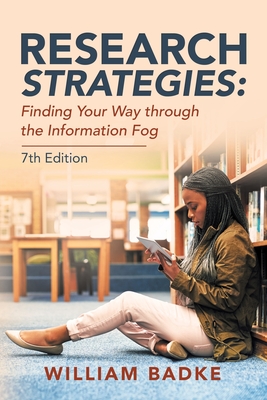 Research Strategies: Finding Your Way Through the Information Fog - William Badke