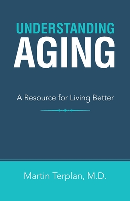 Understanding Aging: A Resource for Living Better - Martin Terplan