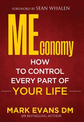MEconomy: How to Control Every Part of Your Life - Mark Evans