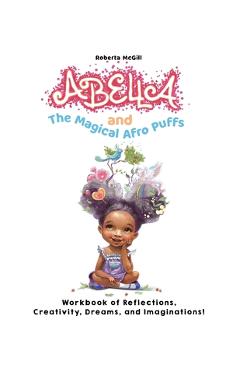 Poza produsului Abella and the Magical Afro Puffs Workbook of Reflections, Creativity, Dreams, and Imaginations! - Roberta Mcgill