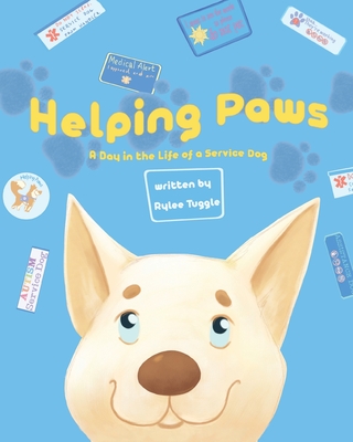 Helping Paws: A Day in the Life of a Service Dog - Rylee Tuggle