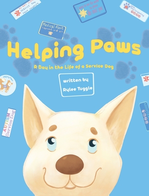 Helping Paws: A Day in the Life of a Service Dog - Rylee Tuggle