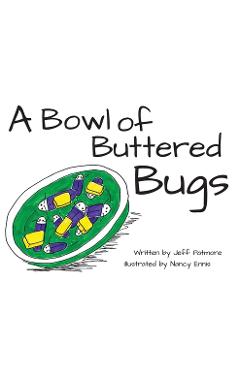 Coperta cărții 'A Bowl of Buttered Bugs - Jeff Patmore'