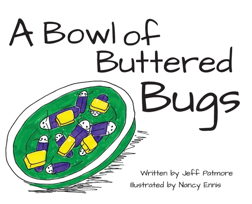 A Bowl of Buttered Bugs - Jeff Patmore