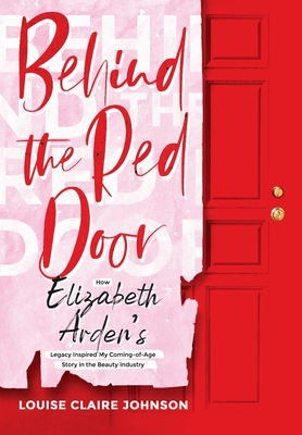 Behind the Red Door: How Elizabeth Arden's Legacy Inspired My Coming-of-Age Story in the Beauty Industry - Louise Claire Johnson