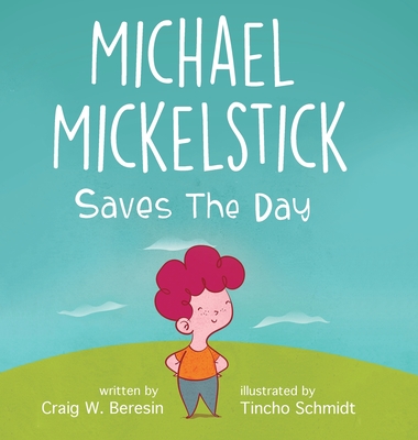 Michael Mickelstick Saves The Day - Craig W. Beresin