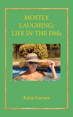 Mostly Laughing: Life in the DMs - Katie Garner