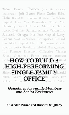 How to Build a High-Performing Single-Family Office: Guidelines for Family Members and Senior Executives - Robert Daugherty