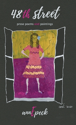 48th street: prose poems and paintings - Annepeck