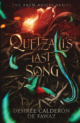 Quetzalli's Last Song - Desir�e Calder�n De Fawaz