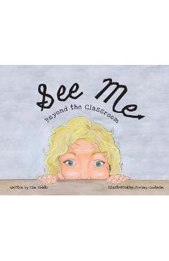 Coperta cărții 'See Me: Beyond the Classroom - Kim Biddle'