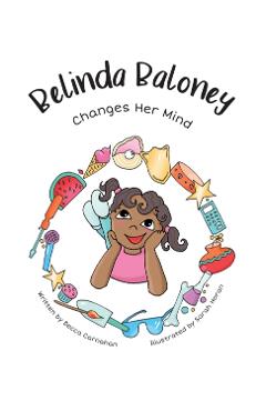 Belinda Baloney Changes Her Mind - Becca Carnahan