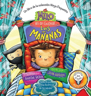A Milo No Le Gustan las Ma�anas: Un Libro de la Colecci�n Ninja Peque�ito - Sasha Graham