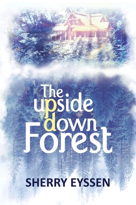 The Upside-Down Forest - Sherry Eyssen