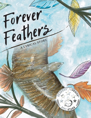 Forever Feathers: A Lyrical Story - Inga Eissman Buccella