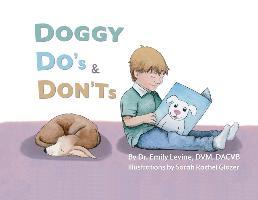 Doggy Do's & Don'ts - Emily D. Levine Dvm Dacvb