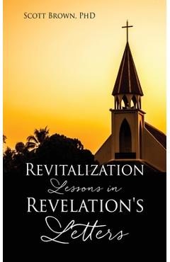 Coperta cărții 'Revitalization Lessons in Revelation's Letters - Scott Brown'