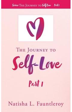 Coperta cărții 'The Journey to Self-Love: Part 1 - Natisha L. Fauntleroy'
