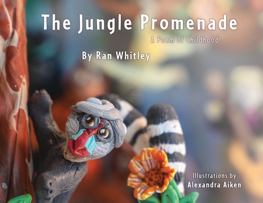 The Jungle Promenade: A poem for Childhood - Ran Whitley