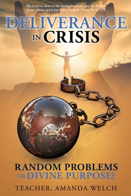 Deliverance in Crisis: Random Problems or Divine Purpose? - Teacher Amanda Welch