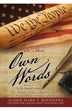 Coperta cărții 'In Their Own Words, Volume 1, The New England Colonies: Today's God-less America... What Would Our Founding Fathers'