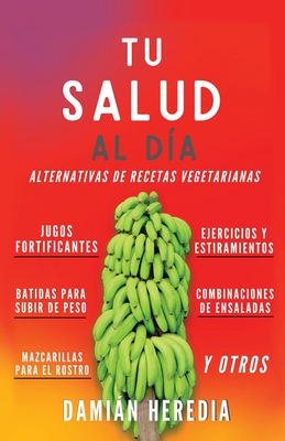 Tu Salud Al Di�: Alternativas de Recetas Vegetarianas Y Otros - Dami�n Heredia