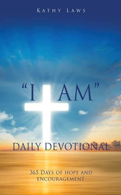 I AM Daily Devotional: 365 Days of hope and encouragement - Kathy Laws